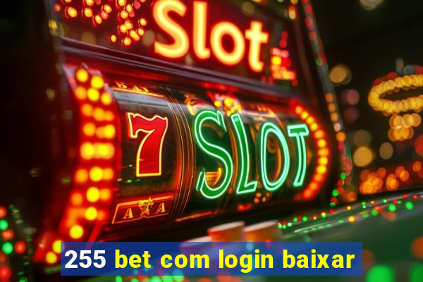 255 bet com login baixar